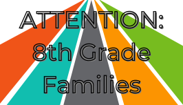  ATTENTION: 8th Grade Families